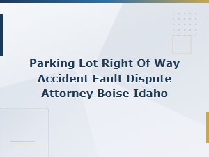 Parking Lot Right-of-Way Fault Rules in Boise