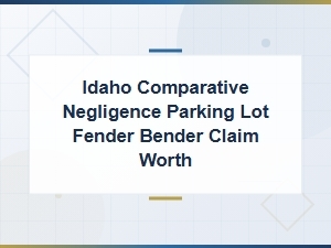 Idaho Comparative Negligence in Parking Lot Fender Benders